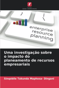 Uma investigação sobre o impacto do planeamento de recursos empresariais