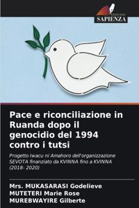 Pace e riconciliazione in Ruanda dopo il genocidio del 1994 contro i tutsi