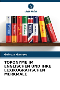 Toponyme Im Englischen Und Ihre Lexikografischen Merkmale