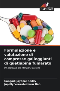 Formulazione e valutazione di compresse galleggianti di quetiapina fumarato