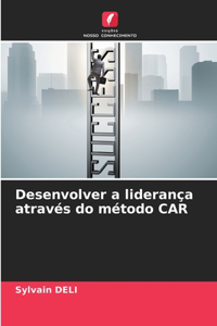 Desenvolver a liderança através do método CAR