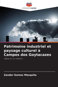 Patrimoine industriel et paysage culturel à Campos dos Goytacazes