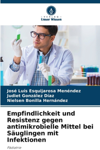 Empfindlichkeit und Resistenz gegen antimikrobielle Mittel bei Säuglingen mit Infektionen
