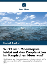 Wirkt sich Mnemiopsis leidyi auf das Zooplankton im Kaspischen Meer aus?