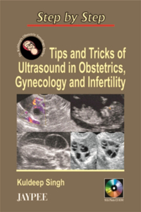 Step by Step: Tips & Tricks of Ultrasound in Obstetrics, Gynecology & Infertility