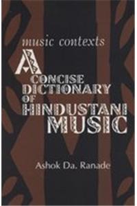 Music Contexts : A Concise Dictionary of Hindustani Music