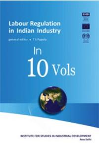 Labour Regulation in Indian Industry in 10 Vols