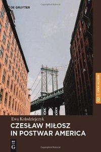 Czeslaw Milosz in Postwar America
