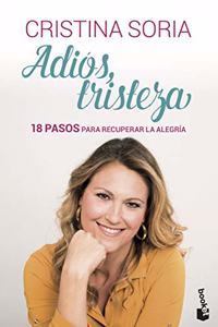 Adios, tristeza: 18 pasos para recuperar la alegria