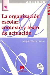 La organizacion escolar: contexto y texto de actuacion