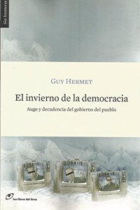El invierno de la democracia : auge y decadencia del gobierno del pueblo