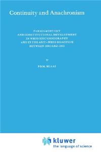 Continuity and Anachronism: Parliamentary and Constitutional Development in Whig Historiography and in the Anti-Whig Reaction Between 1890 and 1930