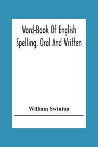Word-Book Of English Spelling, Oral And Written