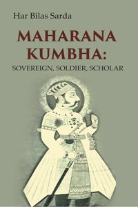 Maharana Kumbha: Sovereign, Soldier, Scholar [Hardcover]
