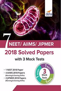 7 NEET/ AIIMS/ JIPMER 2018 Solved Papers with 3 Mock Tests