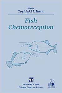 Fish Chemoreception (Fish & Fisheries Series, Volume 6) [Special Indian Edition - Reprint Year: 2020] [Paperback] T.J. Hara