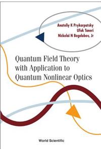 Quantum Field Theory with Application to Quantum Nonlinear Optics