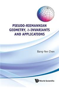 Pseudo-Riemannian Geometry, Delta-Invariants and Applications