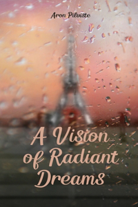 A Vision of Radiant Dreams