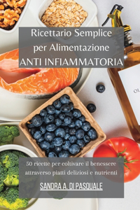 Ricettario Semplice per Alimentazione Anti Infiammatoria