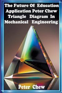 Future Of Education . Application Peter Chew Triangle Diagram In Mechanical Engineering