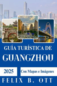 Guía de viaje de Guangzhou 2025