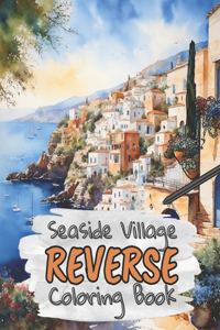 Seaside Village Reverse Coloring Book for Kids, Teens and Adults