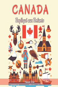 Canada Expliqué aux Enfants: Un Guide Illustré pour les Jeunes Explorateurs sur l'Histoire, l'Art Traditionnel, Sports, Cuisine, Jeux Olympiques et la Culture Canadienne