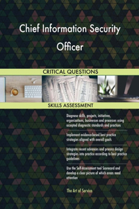 Chief Information Security Officer Critical Questions Skills Assessment