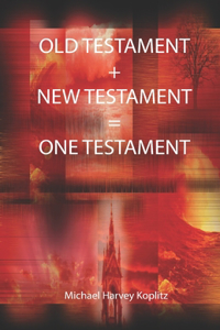 Old Testament + New Testament = One Testament