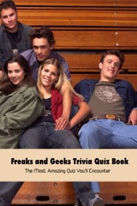 Freaks and Geeks Trivia Quiz Book