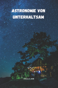 Astronomie von Unterhaltsam