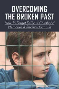 Overcoming The Broken Past