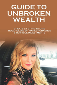 Guide To Unbroken Wealth