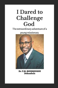 I Dared to Challenge God