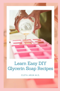 Learn Easy DIY Glycerin Recipes