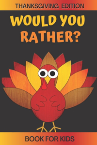 Would You Rather? Thanksgiving Edition Book For Kids