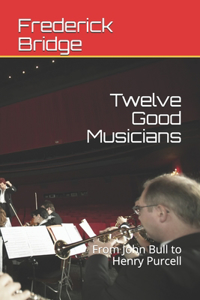 Twelve Good Musicians