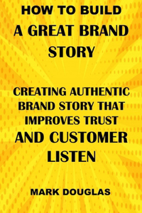 How to Build a Great Brand Story