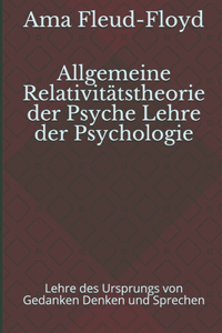 Allgemeine Relativitätstheorie der Psyche Lehre der Psychologie