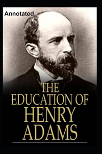 The Education of Henry Adams Annotated