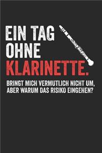 Ein Tag Ohne Klarinette.Bringt Mich Vermutlich Nicht Um, Aber Warum Das Risiko Eingehen?