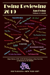 Ewing Reviewing 2019: Major Works Off- and Off-Off-Broadway in New York City
