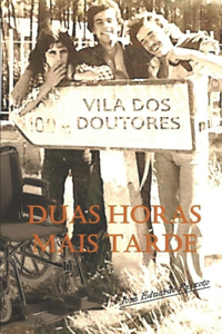Duas Horas Mais Tarde