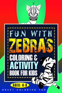 Fun with ZEBRA'S Coloring & Activity Book for Kids Ages 4-8