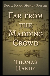 Far from the Madding Crowd By Thomas Hardy (Romantic, Impassioned & Fictional Novel) 