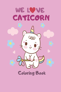 We Love Caticorns: Cute Cats & Kittens Coloring Book ( 60 Pages )