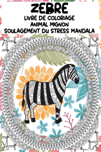 Livre de coloriage - Soulagement du stress Mandala - Animal mignon - Zèbre