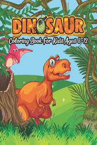 Dinosaur Coloring Book For Kids Ages 8-12