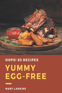Oops! 85 Yummy Egg-Free Recipes